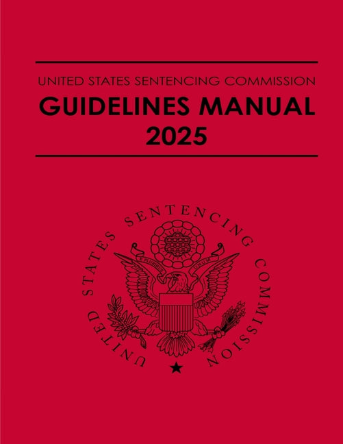 Book cover for United States Sentencing Commission Guidelines Manual 2025: Effective November 1, 2025