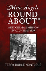 Book cover for Mine Angels Round About: West German Mission Evacuation 1939