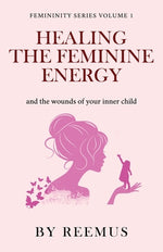 Book cover for Healing The Feminine Energy: & The Wounds Of Your Inner Child