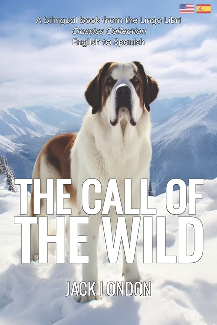 Book cover for The Call of the Wild (Translated): English - Spanish Bilingual Edition