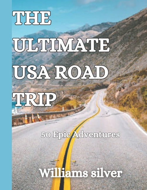 Book cover for Ultimate USA Road Trip: 50 Epic Adventures