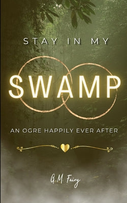 Book cover for Stay In My Swamp: An Ogre Happily Ever After