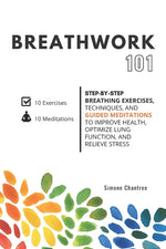Book cover for Breathwork 101: Step-by-step breathing exercises, techniques, and guided meditations to improve health, optimize lung function, and relieve stress