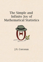 Book cover for The Simple and Infinite Joy of Mathematical Statistics