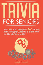 Book cover for Trivia for Seniors: Keep Your Brain Young with 365 Exciting and Challenging Questions of Events from the 50s, 60s, 70s, and 80s!