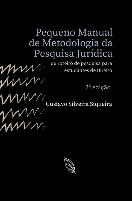 Book cover for Pequeno Manual de Metodologia da Pesquisa Jurídica: Roteiro de pesquisa para estudantes de Direito