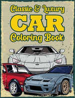Book cover for Classic & Luxury Car Coloring Book: Cool Cars And Vehicles Coloring Books For Teen Boys, Kids & Adults - Gifts For Car Lovers