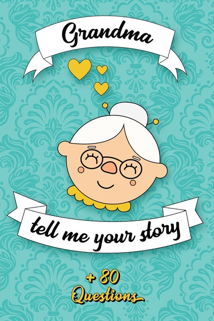 Book cover for Grandma Tell Me Your Story: Book to be completed by your Grandmother - More than 80 questions to find out about her life - Space to write, paste p