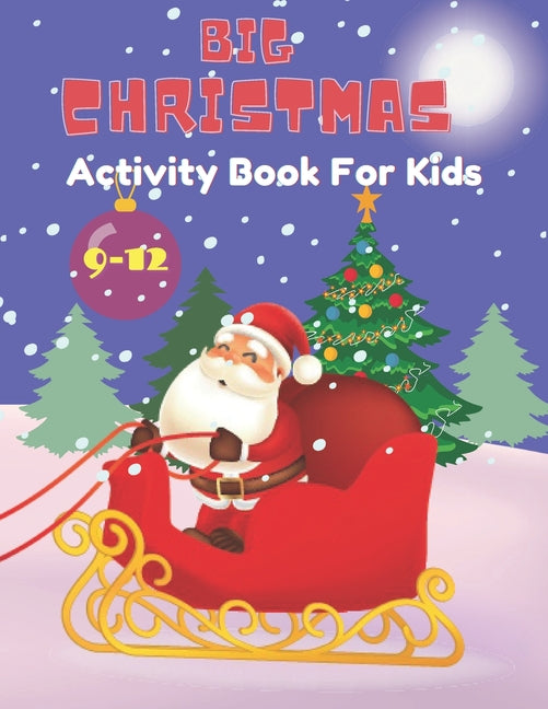 Book cover for Big Christmas activity book for Kids: Ages 9-12: Includes Coloring, Mazes, Word Search, Sudoku, Drawing and Picture Puzzles.