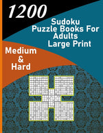 Book cover for 1200 sudoku puzzle book for adults large print medium & hard: big soduko book's puzzles for adult and teen with 1200 collection sodoku, 600 medium and