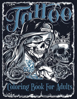 Book cover for Tattoo Coloring Book For Adults: Over 60 Coloring Pages For Adult Relaxation With Beautiful Modern Tattoo Designs Such As Sugar Skulls, Hearts, Roses