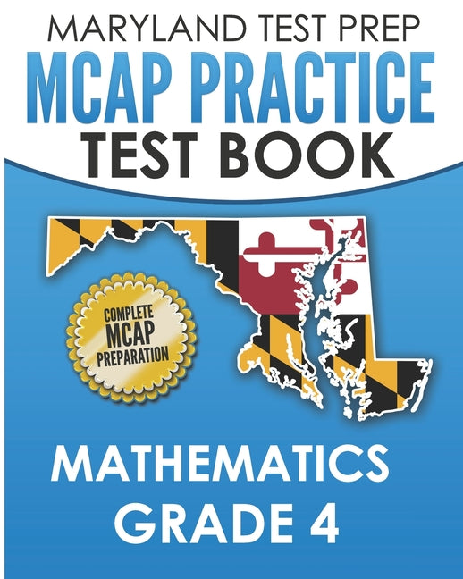 Book cover for MARYLAND TEST PREP MCAP Practice Test Book Mathematics Grade 4: Complete Preparation for the MCAP Mathematics Assessments