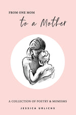 Book cover for From One Mom to a Mother: Poetry & Momisms
