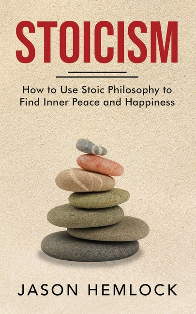 Book cover for Stoicism: How to Use Stoic Philosophy to Find Inner Peace and Happiness