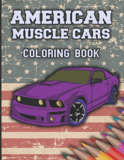 Book cover for American Muscle Cars Coloring Book: Cars Coloring Book For Kids And Adults, Race, Classic, Sport, Luxury Cars