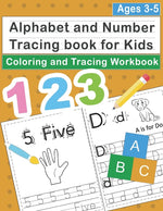 Book cover for Alphabet and Number Tracing book for kids Ages 3-5: Trace Number and Alphabet Practice Workbook for Pre K, Preschoolers and Kids Ages 3+