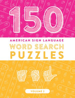 Book cover for 150 American Sign Language Word Search Puzzles: ASL Alphabet Fingerspelling Games (Volume 2)
