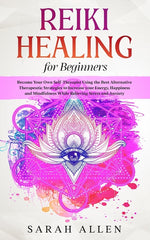 Book cover for Reiki Healing for Beginners: Become Your Own Self-Therapist Using the Best Alternative Therapeutic Strategies to Increase your Energy, Happiness an