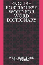 Book cover for English Portuguese Word for Word Dictionary: West Hartford Publishing