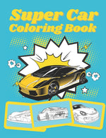 Book cover for Super Car Coloring Book: Ultimate Exotic Luxury Cars Sport Designs for Kids and Adults For All Ages