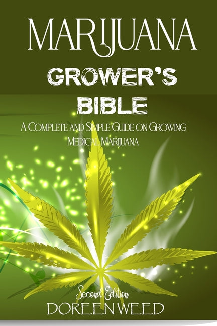 Book cover for Marijuana Grower's Bible: A COMPLETE AND SIMPLE GUIDE ON GROWING MEDICAL MARIJUANA - Second Edition