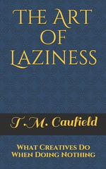 Book cover for The Art of Laziness: What Creatives Do When Doing Nothing