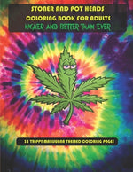 Book cover for Stoner and Pot Heads Coloring Book For Adults Higher And Better Than Ever: 35 Trippy Marijuana Themed Coloring Pages