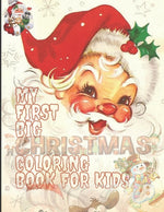 Book cover for My First Big Christmas Coloring Book for Kids: 100 Unique Design For Your Lovely Kids, Fun Easy and Relaxing Designs