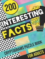 Book cover for 200 Interesting Facts Cryptograms Puzzle Book for Adults: Large Print Variety of Fun & Relaxing Cryptograms Puzzle Books for Adults with Hints to Keep