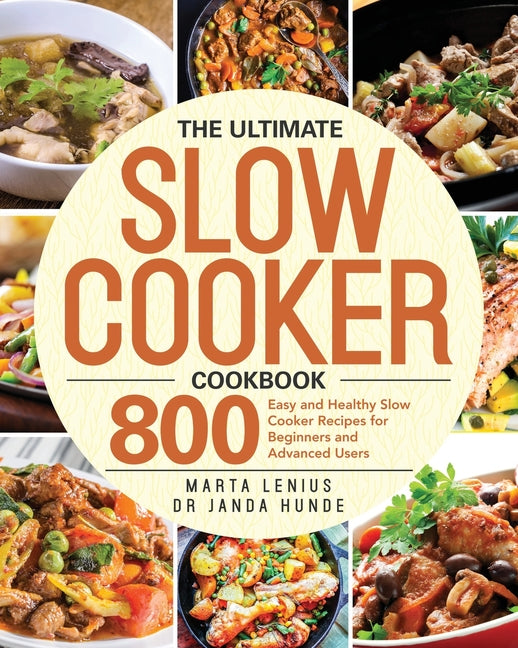 Book cover for Ultimate Slow Cooker Cookbook: 800 Easy and Healthy Slow Cooker Recipes for Beginners and Advanced Users