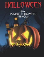 Book cover for Halloween 50+ Pumpkin Carving Stencils: Decorate Indoor Outside Window with Candles for Glowing Halloween Light Effect Home Decoration Craft Activity