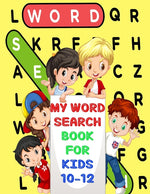 Book cover for My Word Search Book For Kids 10-12: Fun and Educational Word Search Puzzles, Word for Word Wonder Words Activity for Children 10,11 and 12, Fun Learni