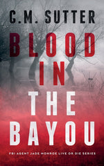 Book cover for Blood in the Bayou: A Bone-Chilling FBI Thriller