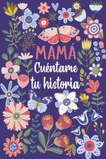Book cover for Mamá Cuéntame tu historia: Un libro personalizado sobre la vida de tu Madre