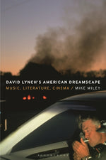 Book cover for David Lynch's American Dreamscape: Music, Literature, Cinema