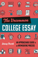 Book cover for Uncommon College Essay: An Approachable Guide to an Intimidating Process