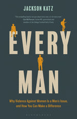 Book cover for Every Man: Why Violence Against Women Is a Men's Issue, and How You Can Make a Difference