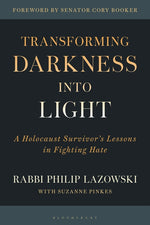 Book cover for Transforming Darkness Into Light: A Holocaust Survivor's Lessons in Fighting Hate