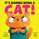 Book cover for It's Boring Being a Cat!