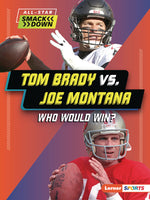 Book cover for Tom Brady vs. Joe Montana: Who Would Win?