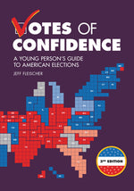 Book cover for Votes of Confidence, 3rd Edition: A Young Person's Guide to American Elections