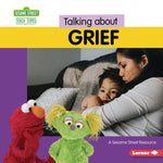 Book cover for Talking about Grief: A Sesame Street (R) Resource