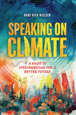 Book cover for Speaking on Climate: A Guide to Speechwriting for a Better Future