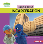 Book cover for Talking about Incarceration: A Sesame Street (R) Resource