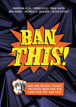 Book cover for Ban This!: How One School Fought Two Book Bans and Won (and How You Can Too)