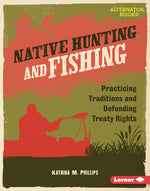 Book cover for Native Hunting and Fishing: Practicing Traditions and Defending Treaty Rights