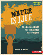 Book cover for Water Is Life: The Ongoing Fight for Indigenous Water Rights