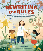 Book cover for Rewriting the Rules: How Dr. Kathleen Friel Created New Possibilities for Brain Research and Disability