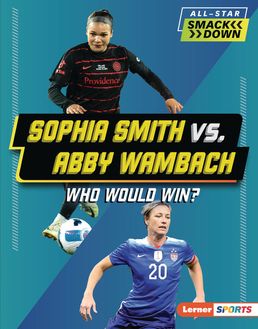 Book cover for Sophia Smith vs. Abby Wambach: Who Would Win?