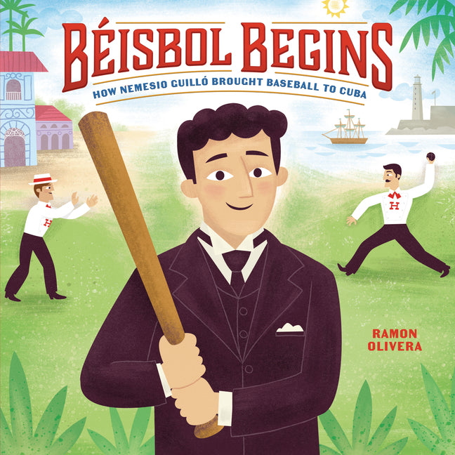 Book cover for Béisbol Begins: How Nemesio Guilló Brought Baseball to Cuba